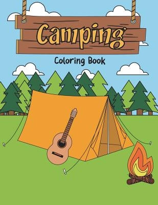 Camping Coloring Book: A Happy Camper Activity Book for Reel Cool People Who Love Road Trips in the RV, Believe Adventure is Out There, & Enj by Swanson, Megan