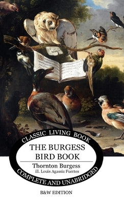 The Burgess Bird Book for Children - b&w by Burgess, Thornton S.