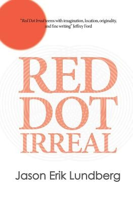 Red Dot Irreal: Equatorial Fantastika by Lundberg, Jason Erik