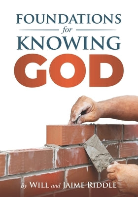Foundations for Knowing God by Riddle, Jaime