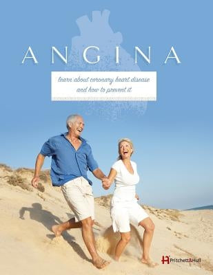 Angina: learn about coronary heart disease and how to prevent it by Hull, Pritchett and