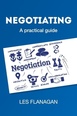Negotiating: A practical guide by Flanagan, Les
