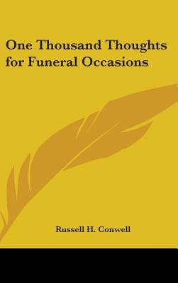 One Thousand Thoughts for Funeral Occasions by Conwell, Russell H.