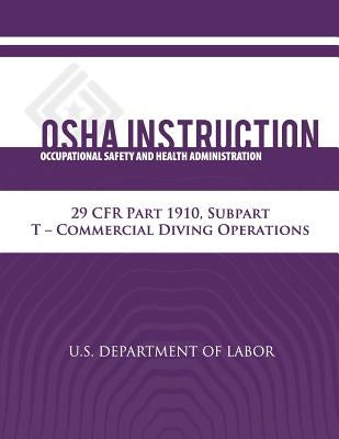 OSHA Instruction: 29 CFR Part 1910, Subpart T - Commercial Diving Operations by Administration, Occupational Safety and