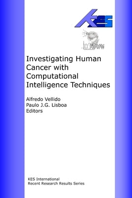 Investigating Human Cancer with Computational intelligence Techniques by Vellido, Alfredo
