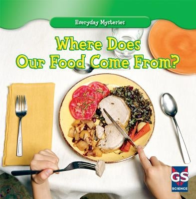 Where Does Our Food Come From? by Stilwell, Debra