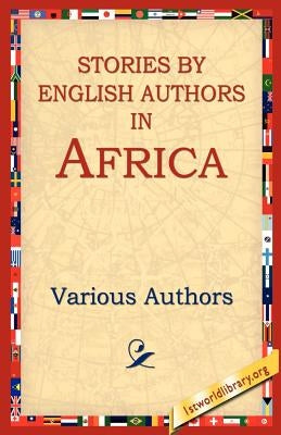 Stories by English Authors in Africa by Various Authors