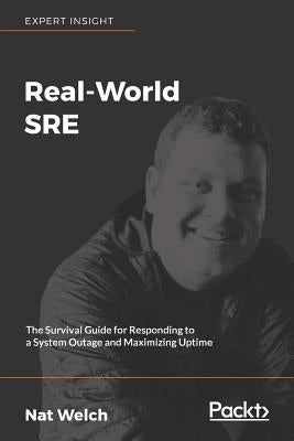 Real-World SRE by Welch, Nat
