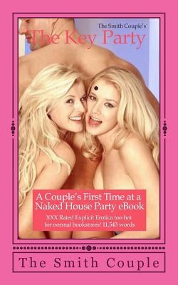 The Key Party: A Couples' First Time at a Naked House Party by Couple, The Smith