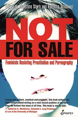Not for Sale: Feminists Resisting Prostitution and Pornography by Whisnant, Rebecca