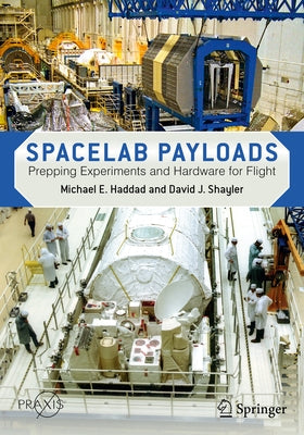 Spacelab Payloads: Prepping Experiments and Hardware for Flight by Haddad, Michael E.