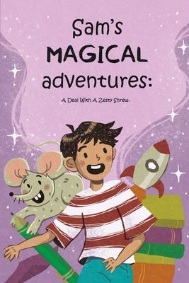 Sam's Magical Adventures: A Deal With A Zesty Shrew by Baldodia, Muskan