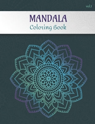 Mandala Coloring Book Volume 1: Adult coloring book for stress relief -Collection of 50 mandalas from easy to hard level - 100 pages, 8.5'' X 11'' - G by Foundry, Trident