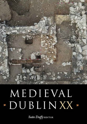 Medieval Dublin XX: Volume 20 by Duffy, Se?n