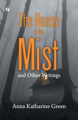 The House in the Mist by Green, Anna Katharine