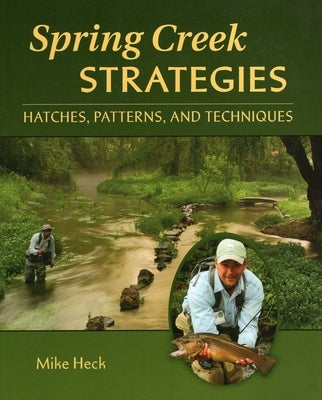 Spring Creek Strategies by Heck, Mike