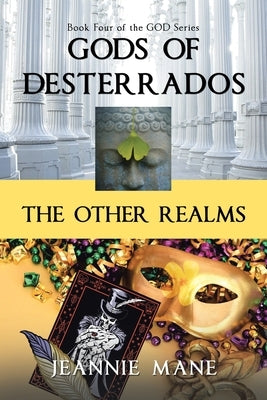 Gods of Desterrados: The Other Realms by Mane, Jeannie