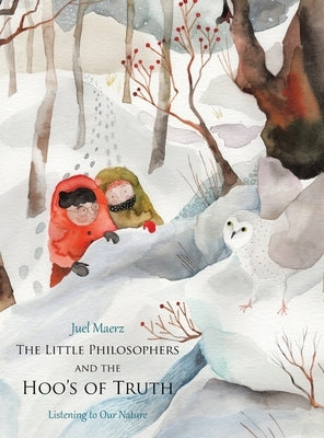 The Little Philosophers and the Hoo's of Truth: Listening to Our Nature by Maerz, Juel