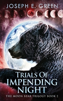Trials Of Impending Night by Green, Joseph E.