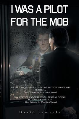 I Was a Pilot for the Mob by Samuels, David