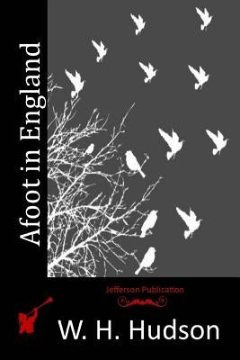 Afoot in England by Hudson, W. H.