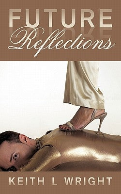 Future Reflections by Wright, Keith L.