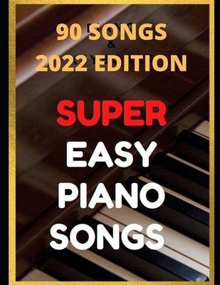 Easy Piano Songs: Complete: 90 Songs by Tyers, Ben
