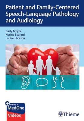 Patient and Family-Centered Speech-Language Pathology and Audiology by Meyer, Carly