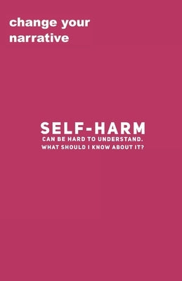 Self-Harm Can Be Hard To Understand. What Should I Know About It? by Smith, Cassandra