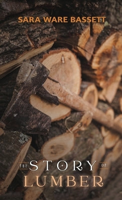 The Story of Lumber by Bassett, Sara Ware