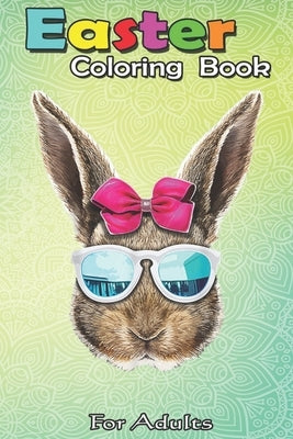 Easter Coloring Book For Adults: Easter Bunny Costume Face Easter Day Rabbit Ear Gift Girls An Adult Easter Coloring Book For Teens & Adults - Great G by Jenny, Bookcreators