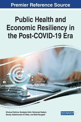 Public Health and Economic Resiliency in the Post-COVID-19 Era by Kahime, Kholoud