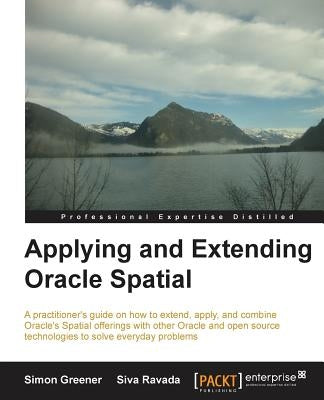 Applying and Extending Oracle Spatial by Gerard Greener, Simon
