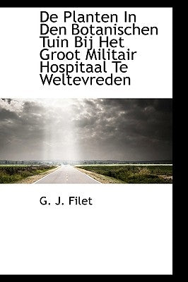 de Planten in Den Botanischen Tuin Bij Het Groot Militair Hospitaal Te Weltevreden by Filet, G. J.