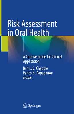 Risk Assessment in Oral Health: A Concise Guide for Clinical Application by Chapple, Iain L. C.