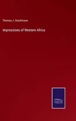 Impressions of Western Africa by Hutchinson, Thomas J.