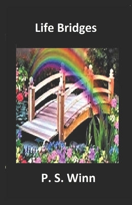Life Bridges by Winn, P. S.
