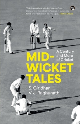 Mid-Wicket Tales a Century and More of Cricket by Giridhar, S.