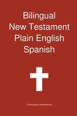 Bilingual New Testament, Plain English - Spanish by Transcripture International