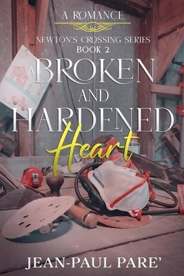 A Broken and Hardened Heart by Pare, Jean-Paul