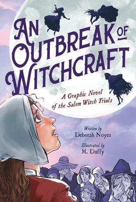 An Outbreak of Witchcraft: A Graphic Novel of the Salem Witch Trials by Noyes, Deborah