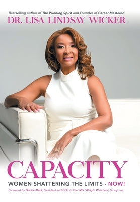 Capacity: Women Shattering the Limits - Now! by Wicker, Lisa Lindsay