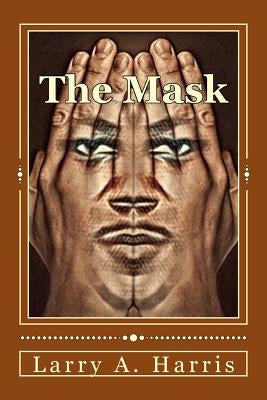 The Mask by Harris, Larry A.