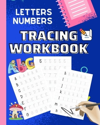 Letters and Numbers Tracing Workbook: Letters A - Z, Numbers 0 - 1, Tracing Numbers and Alphabet Workbook For Kids by Nguyen, Thy