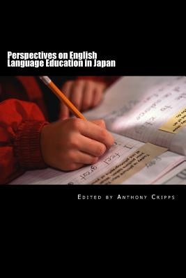Perspectives on English Language Education in Japan: (Volume One) by Cripps, Tony