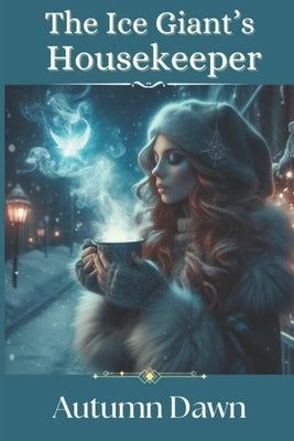 The Ice Giant's Housekeeper: includes the short story, Winter's Frost by Dawn, Autumn