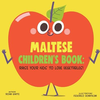Maltese Children's Book: Raise Your Kids to Love Vegetables! by Bonifacini, Federico