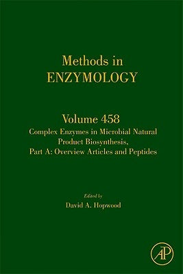 Complex Enzymes in Microbial Natural Product Biosynthesis, Part A: Overview Articles and Peptides: Volume 458 by Hopwood, David A.