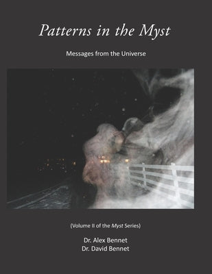 Patterns in the Myst: Messages from the Universe by Bennet, David