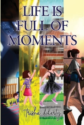 Life is full of Moments by Doherty, Trisha